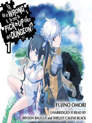 cover image of Is It Wrong to Try to Pick Up Girls in a Dungeon?, Volume 1